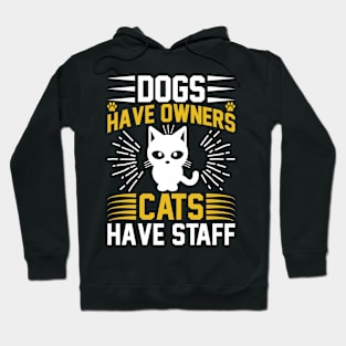 Dogs Have Owners Cats Have Staff  T Shirt For Women Men Hoodie